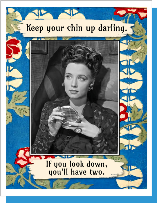 Keep Your Chin Up Darling