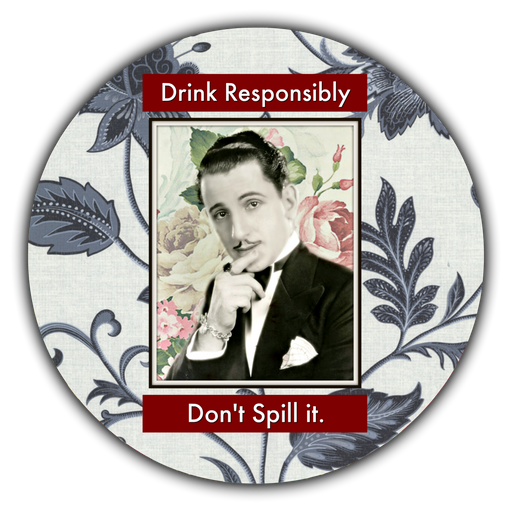 Drink Responsibly, Don't Spill It